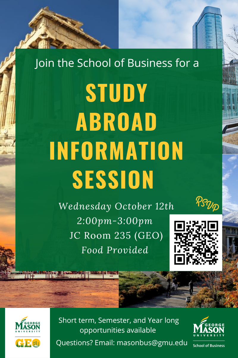 Flyer for the School of Business Study Abroad Information Session on October 12, 2022 from 2:00 p.m. - 3:00 p.m. in JC Room 235. Use https://go.gmu.edu/busstudyabroad to RSVP.
